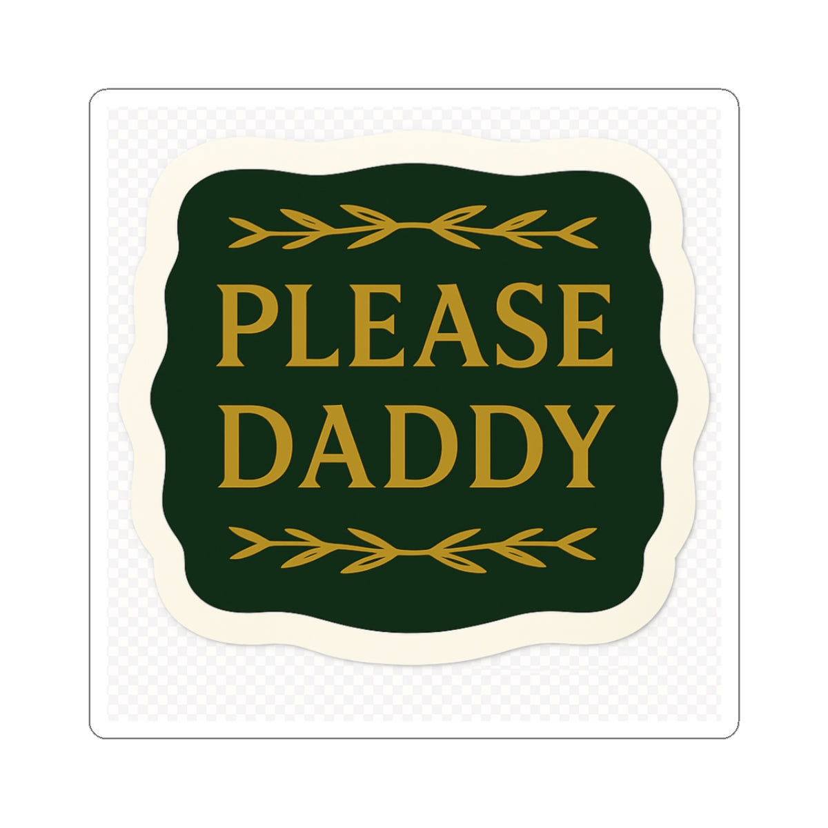 Please Daddy Sticker — Vintage Green Kiss-Cut Laptop Decal